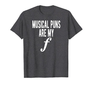 Musical Puns Are My Forte Band Instrument Fun Music T-Shirt