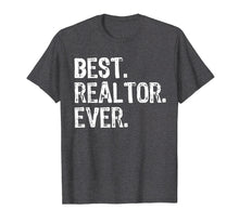 Load image into Gallery viewer, Best Realtor Ever Funny Real Estate Gift T-Shirt
