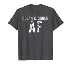 Clean & Sober AF T-Shirt - AA Gifts - Anonymous Clothes