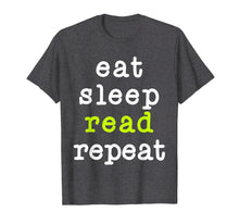 Load image into Gallery viewer, Eat Sleep Read Repeat Book Reading Gift T-Shirt
