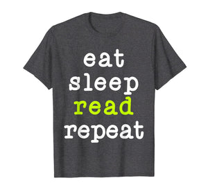 Eat Sleep Read Repeat Book Reading Gift T-Shirt