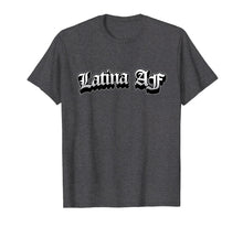 Load image into Gallery viewer, Latina AF Tshirt
