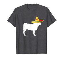 Load image into Gallery viewer, Pug Sombrero Cinco De Mayo Dog T-Shirt
