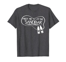 Load image into Gallery viewer, Meet Me At The Sandbar Boat T- Shirt
