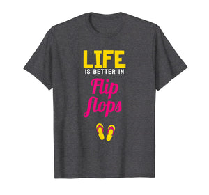 Beach T-Shirt Life is better in flip flops