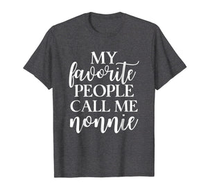 My Favorite People Call Me Nonnie T Shirt Gift for Women
