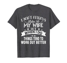 Load image into Gallery viewer, I Don&#39;t Always Listen To My Wife - T-shirt

