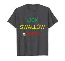 Load image into Gallery viewer, Lick Swallow Suck Tequila Tshirt for Cinco de Mayo!
