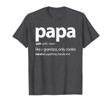 Load image into Gallery viewer, Papa, Like a Grandpa Only Cooler Family T Shirt
