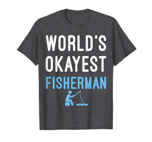 Mens World's Okayest Fisherman TShirt Fishing Fish Father's Day