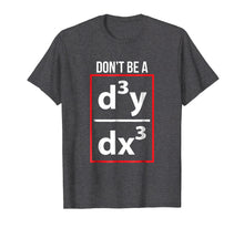 Load image into Gallery viewer, Math Calculus Pun tshirt Don&#39;t be a Third Derivative tee
