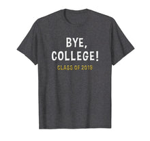 Load image into Gallery viewer, 2019 College Graduation Gifts Funny College Graduate Shirt
