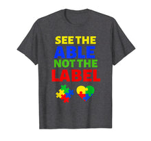 Load image into Gallery viewer, See the Able Not the Label T Shirt Autism April 2019
