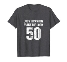 Load image into Gallery viewer, 50th Birthday Funny Novelty Gag Gift T-Shirt
