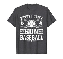 Load image into Gallery viewer, Sorry I Can&#39;t My Son Has Baseball Shirt For Mom T-Shirt
