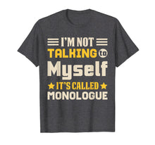 Load image into Gallery viewer, Not Talking To Myself Monologue Stage Actor &amp; T Shirt Design
