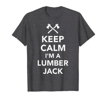Load image into Gallery viewer, Mens Keep calm I&#39;m a lumberjack T-Shirt
