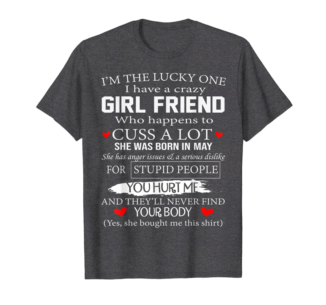 I'm The Lucky One I Have A Crazy Girl Friend May T-Shirt