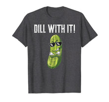 Load image into Gallery viewer, Dill With It T-Shirt Funny Pickle Pun Shirt Gift
