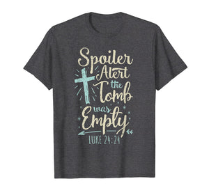 Easter Basket Stuffers Spoiler Alert Tomb Was Empty TShirt