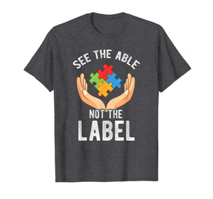 See the Able Not the Label Shirt Autism Awareness T-Shirt