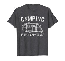 Load image into Gallery viewer, Camping Is My Happy Place T-Shirt Happy Camper Gift Shirt
