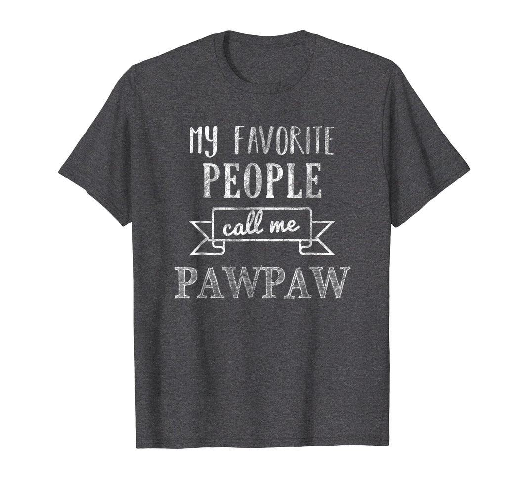 Mens My Favorite People Call Me Pawpaw Shirt Grandpa Shirt