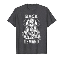 Load image into Gallery viewer, Easter Basket Stuffers Jesus Back By Popular Demand T-Shirt
