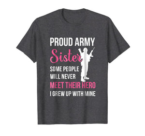 Proud Army Sister Some People Never Meet Their Hero T-Shirt