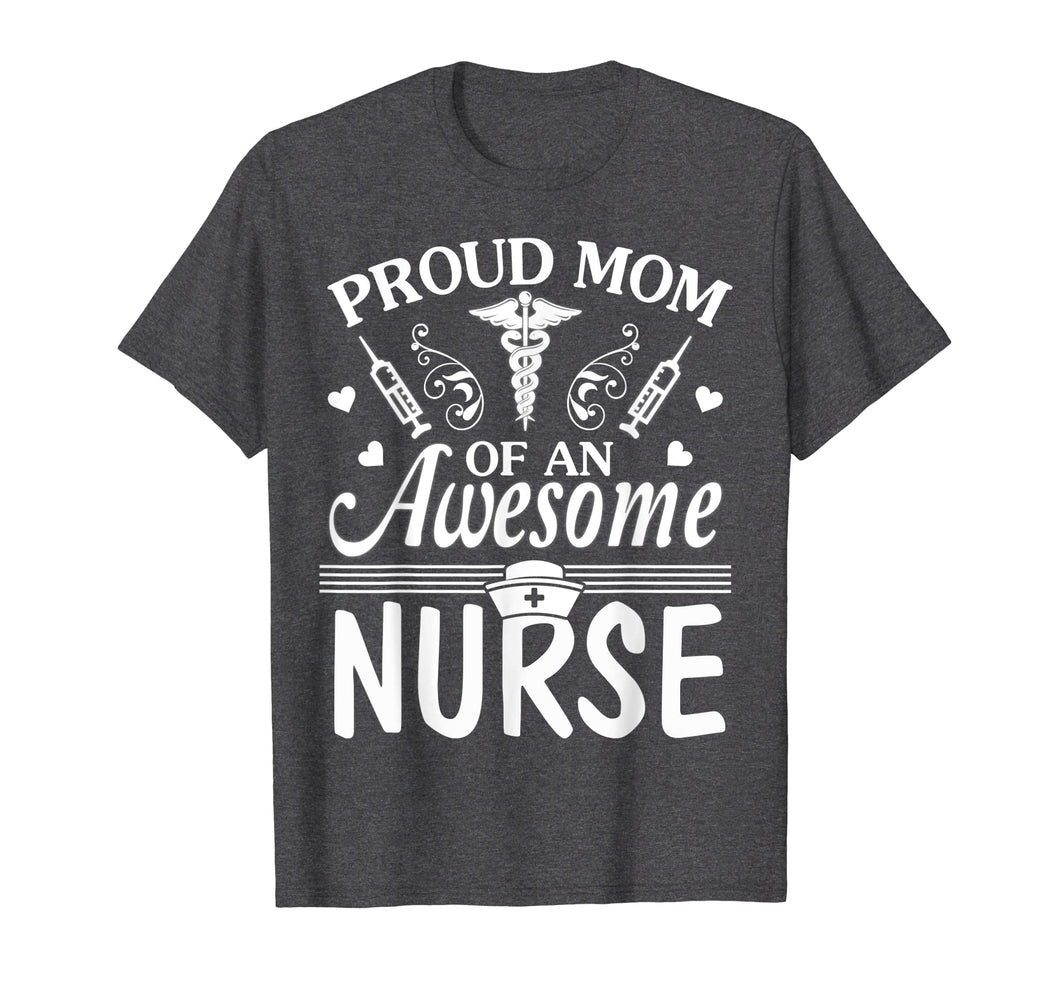 Proud Mom Of An Awesome Nurse Happy Nurse Week Day Shirt
