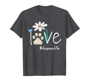Love #dogmomlife Daisy Bird Cute T-Shirt Dog Mom Gift Tee
