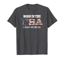 Load image into Gallery viewer, Born in the USA a really long time ago Funny Birthday Shirt
