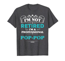Load image into Gallery viewer, Mens I&#39;m Not Retired Professional Pop-Pop Grandpa Funny Tshirt
