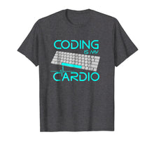 Load image into Gallery viewer, Coding Is My Cardio T Shirt - Funny Software Engineer Gift
