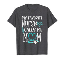 Load image into Gallery viewer, RN Gift My Favorite Nurse Calls me Mom Quote Teal T-Shirt
