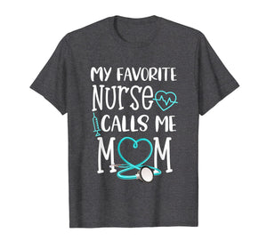 RN Gift My Favorite Nurse Calls me Mom Quote Teal T-Shirt