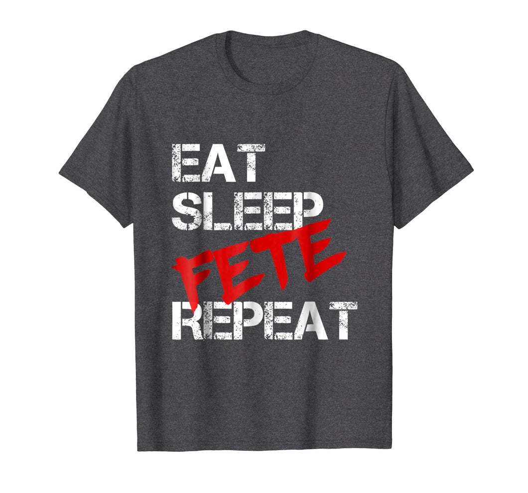 Eat Sleep Fete Repeat T-shirt