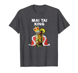 Mai Tai T-Shirt - Funny Mai Tai King