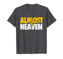 Load image into Gallery viewer, Almost Heaven West Virginia T-Shirt Gift For Men or Women
