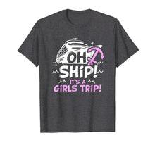 Load image into Gallery viewer, Oh Ship it&#39;s a Girls Trip - Oh Ship Shirts, Cruise T-Shirts
