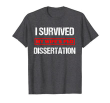 Load image into Gallery viewer, Mens I Survived My Wife&#39;s PhD Dissertation Funny T-Shirt
