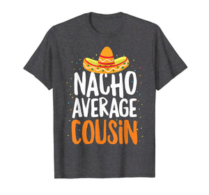 Nacho Average Cousin Cinco De Mayo Funny Mexican T-Shirt