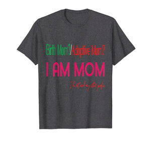 Birth Foster Biological Adoptive mom Tshirt Mothers Day