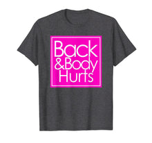 Load image into Gallery viewer, Back and body hurts Tshirt
