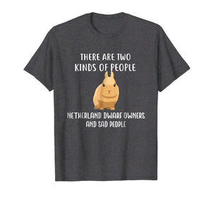 Sad People Netherland Dwarf Owner Shirt, Cute Rabbit T Shirt