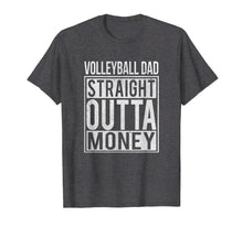 Load image into Gallery viewer, Mens Volleyball Dad Straight Outta Money T-Shirt I Funny Gift
