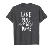 Load image into Gallery viewer, Lake Days Are The Best Days Fun T-Shirt for Lake Life Bums
