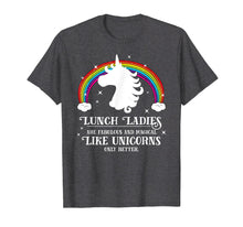 Load image into Gallery viewer, Lunch Ladies are Fabulous Like Unicorns Cafeteria T Shirt
