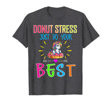Load image into Gallery viewer, Donut Stress Just Do your Best Gift T shirt Teacher shirt
