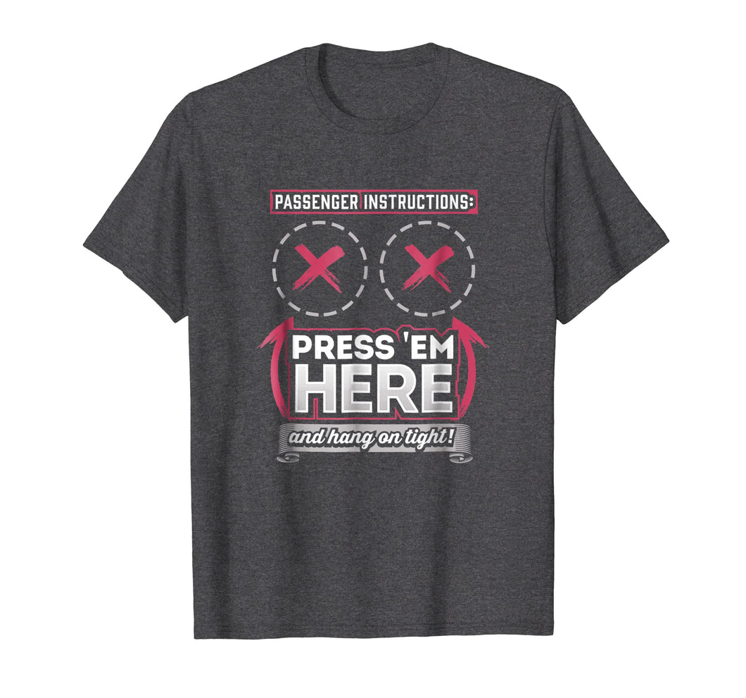 Passenger Instructions Press them Here Biker Shirt